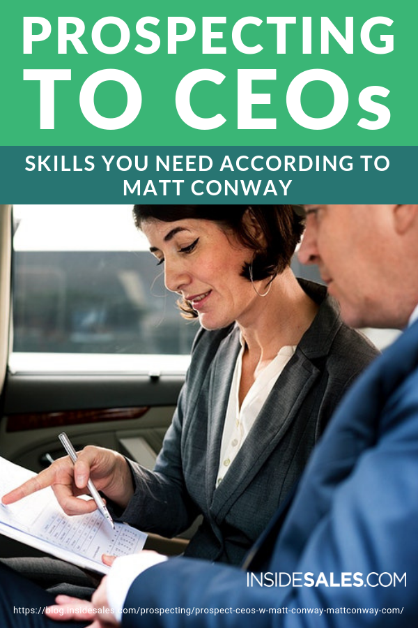 Prospecting To CEOs | Skills You Need According To Matt Conway https://resources.insidesales.com/blog/prospecting/prospect-ceos-w-matt-conway-mattconway-com/