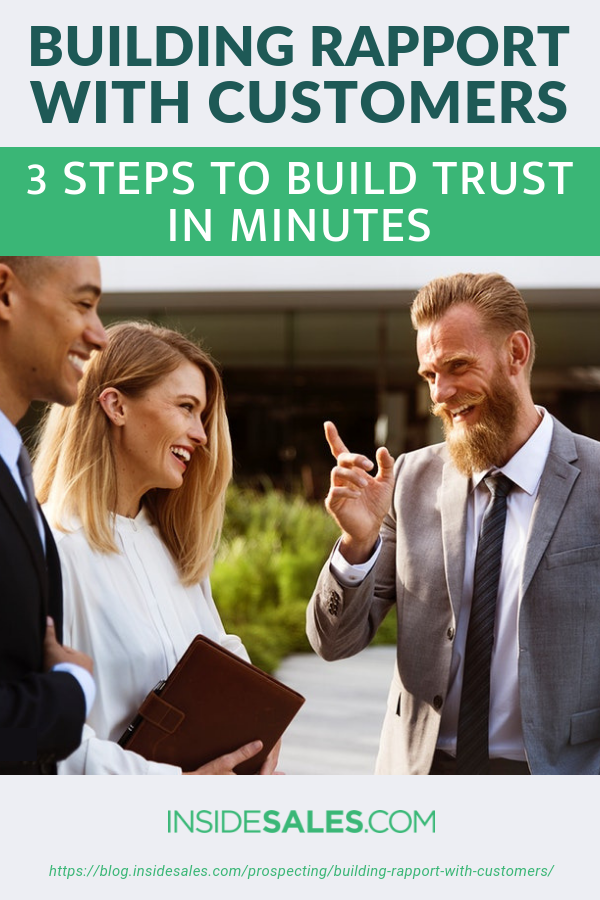 Building Rapport with Customers: 3 Steps to Build Trust in Minutes https://resources.insidesales.com/blog/prospecting/building-rapport-with-customers/