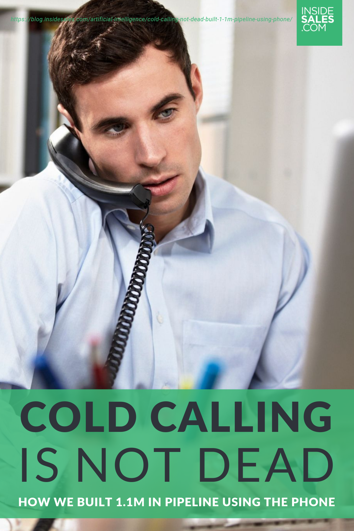 Cold Calling is NOT Dead: How We Built 1.1M in Pipeline Using the Phone https://resources.insidesales.com/blog/artificial-intelligence/cold-calling-not-dead-built-1-1m-pipeline-using-phone/