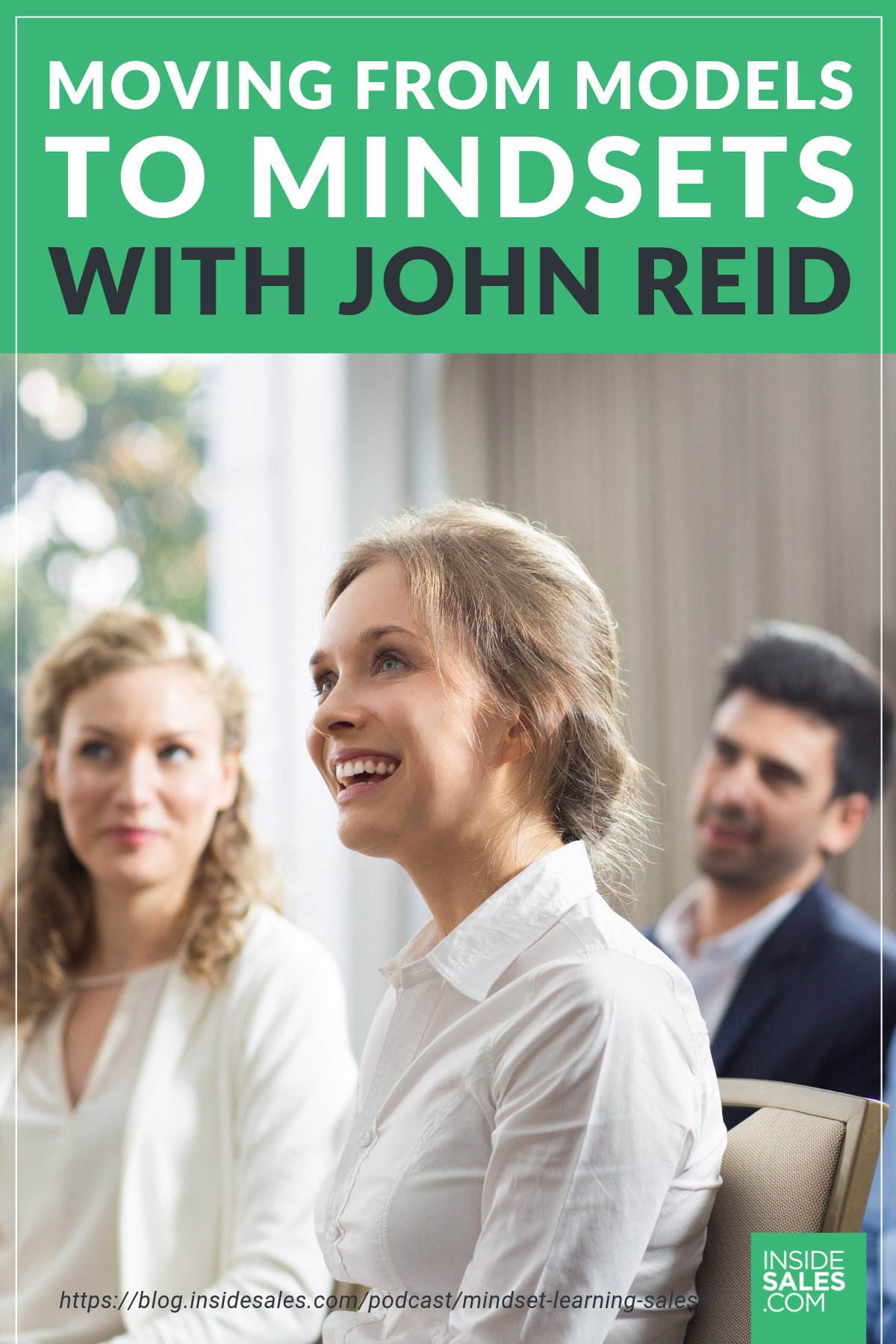 Moving From Models To Mindsets With John Reid https://resources.insidesales.com/blog/podcast/mindset-learning-sales/