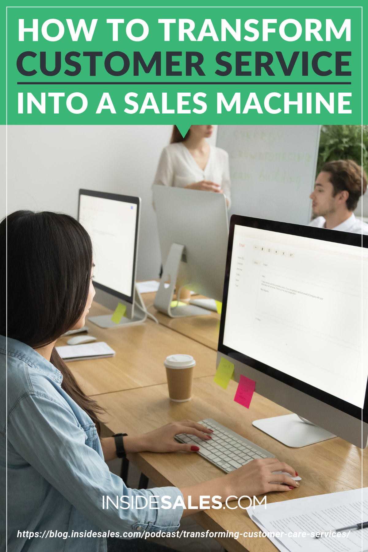 How To Transform Customer Service Into A Sales Machine https://resources.insidesales.com/blog/podcast/transforming-customer-care-services/
