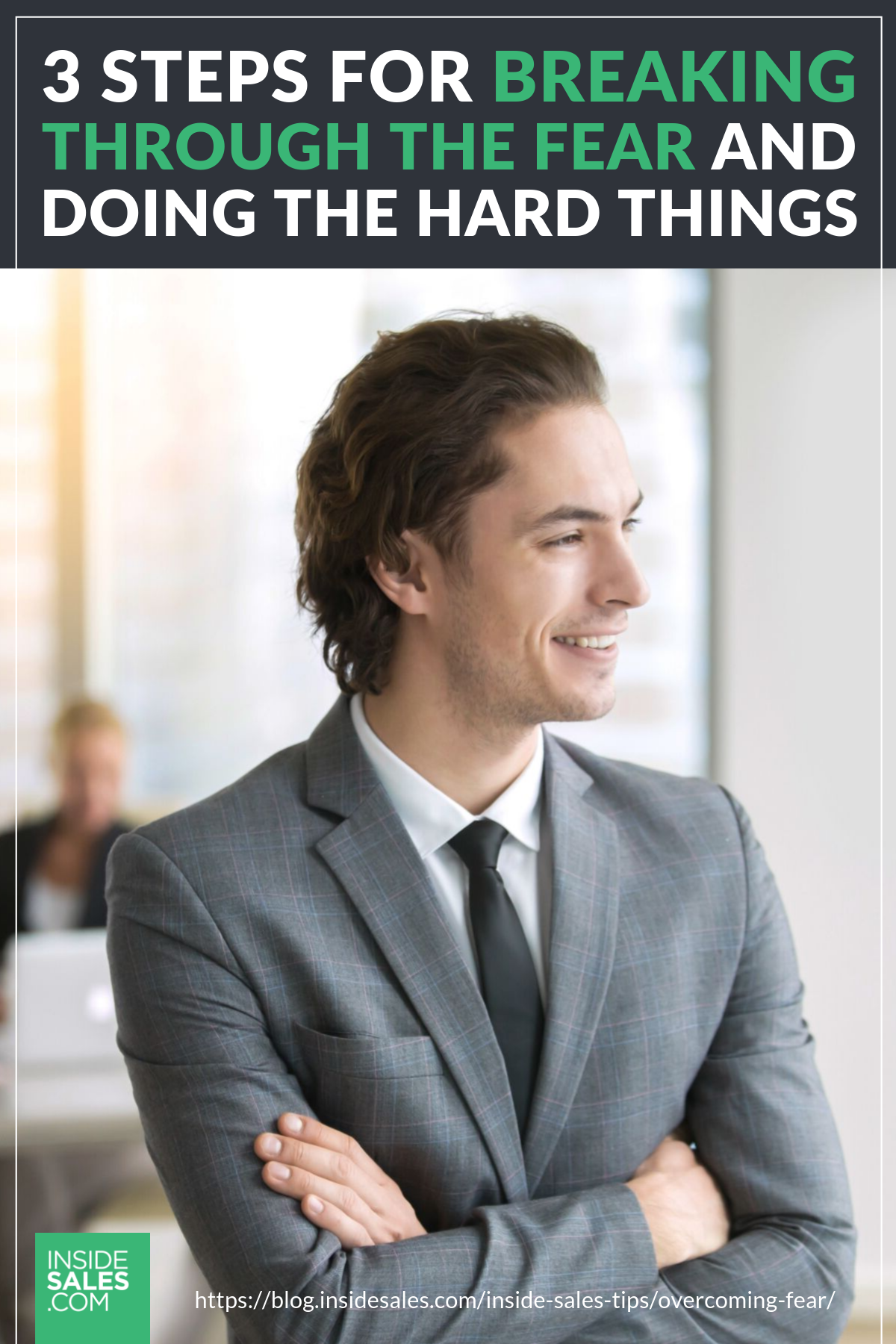 Three Steps For Breaking Through The Fear And Doing The Hard Things https://resources.insidesales.com/blog/inside-sales-tips/overcoming-fear/