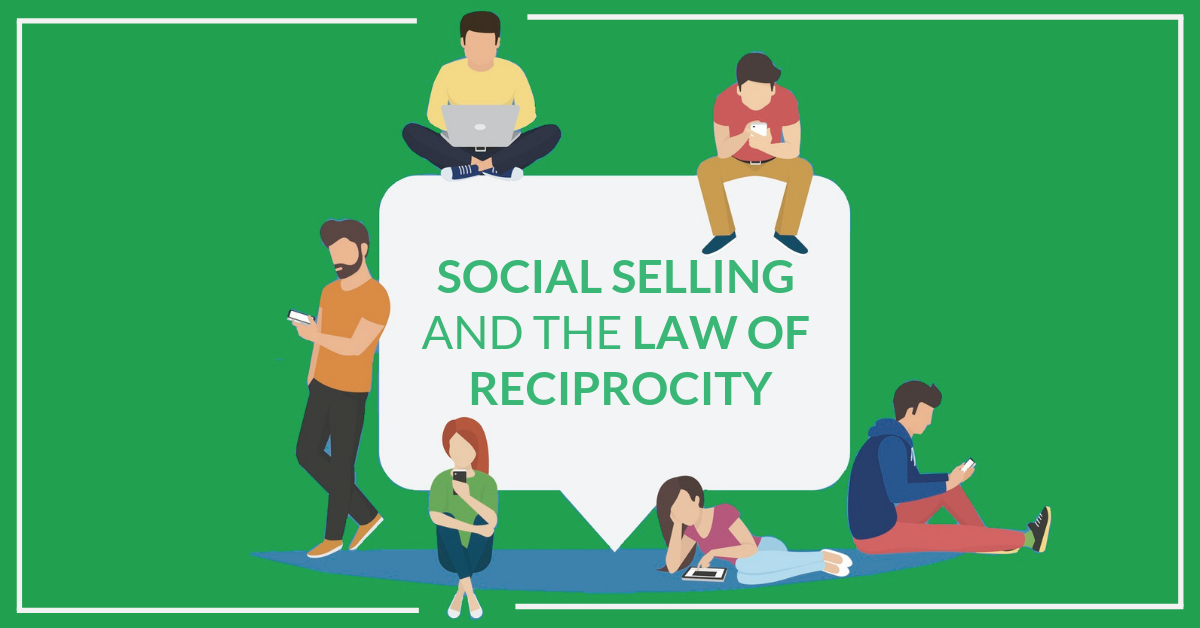 How To Use The Law of Reciprocity When Social Selling XANT Blog