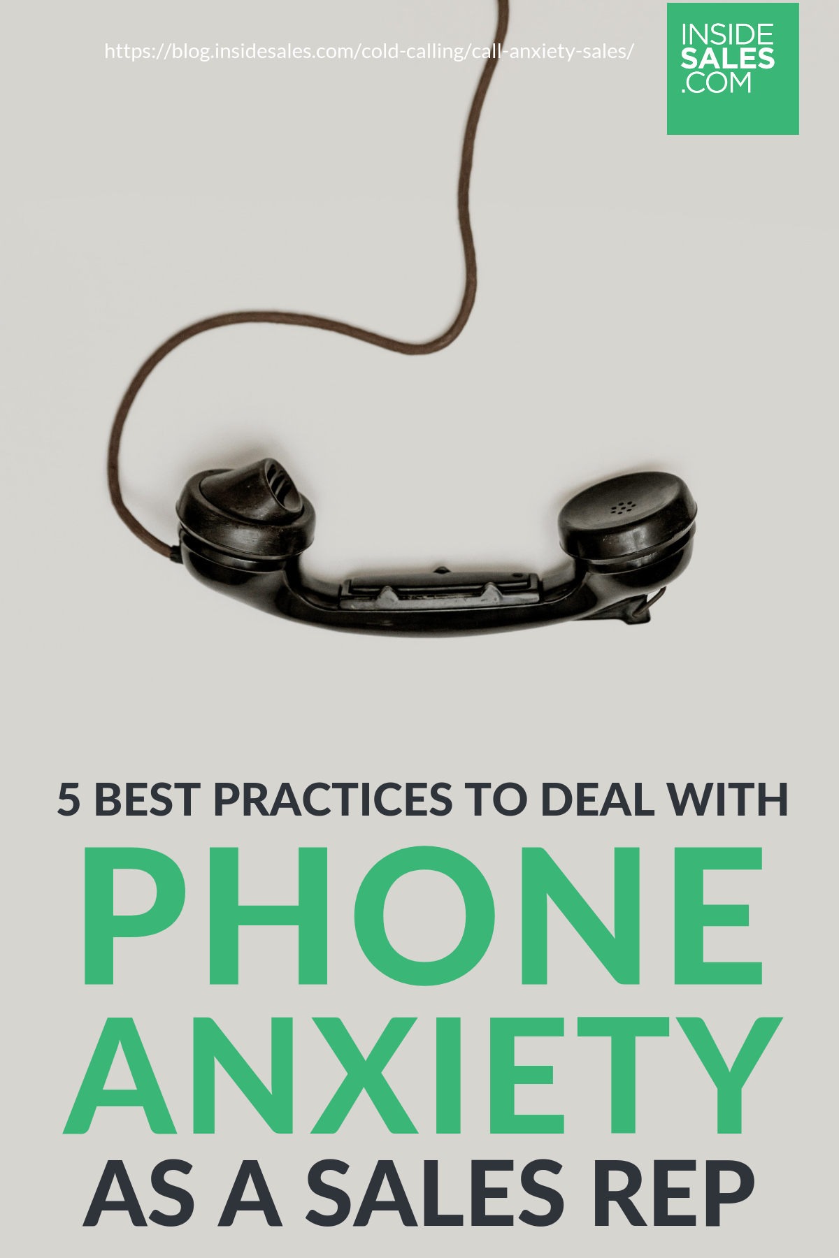 5 Best Practices To Deal With Phone Anxiety As A Sales Rep https://resources.insidesales.com/blog/cold-calling/call-anxiety-sales/