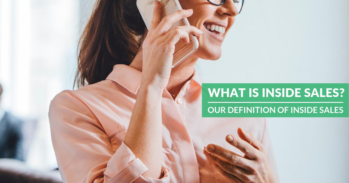 What Is Inside Sales? — Our Definition Of Inside Sales [INFOGRAPHIC]