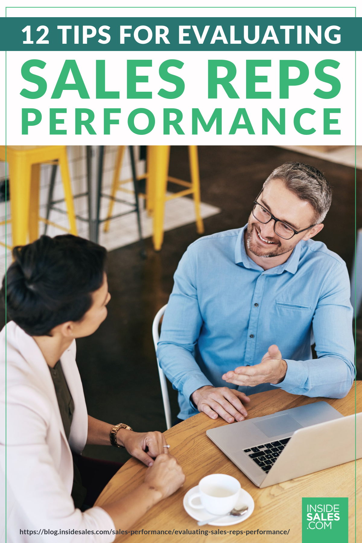 12 Tips For Evaluating Sales Reps Performance https://resources.insidesales.com/blog/sales-performance/evaluating-sales-reps-performance/
