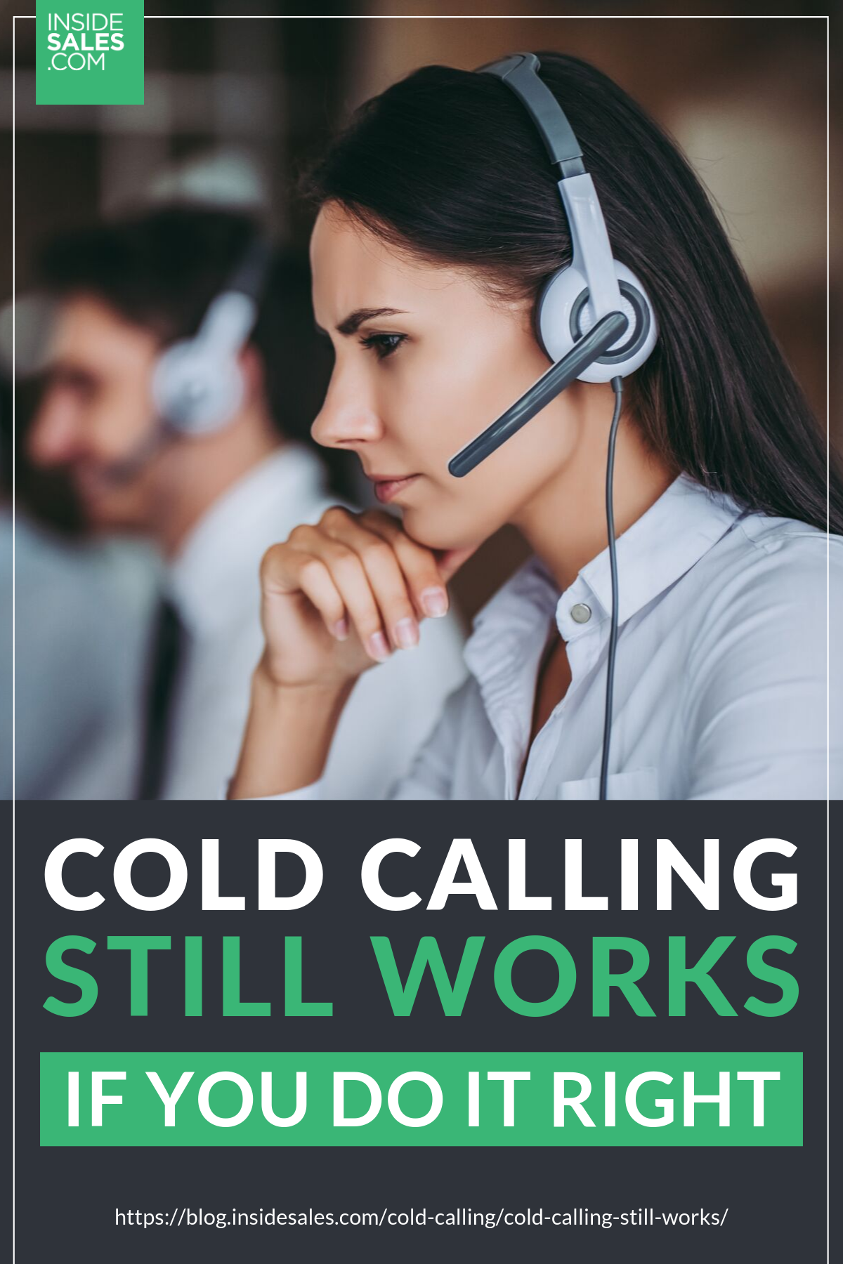 Cold Calling Still Works – If You Do It Right https://resources.insidesales.com/blog/cold-calling/cold-calling-still-works/
