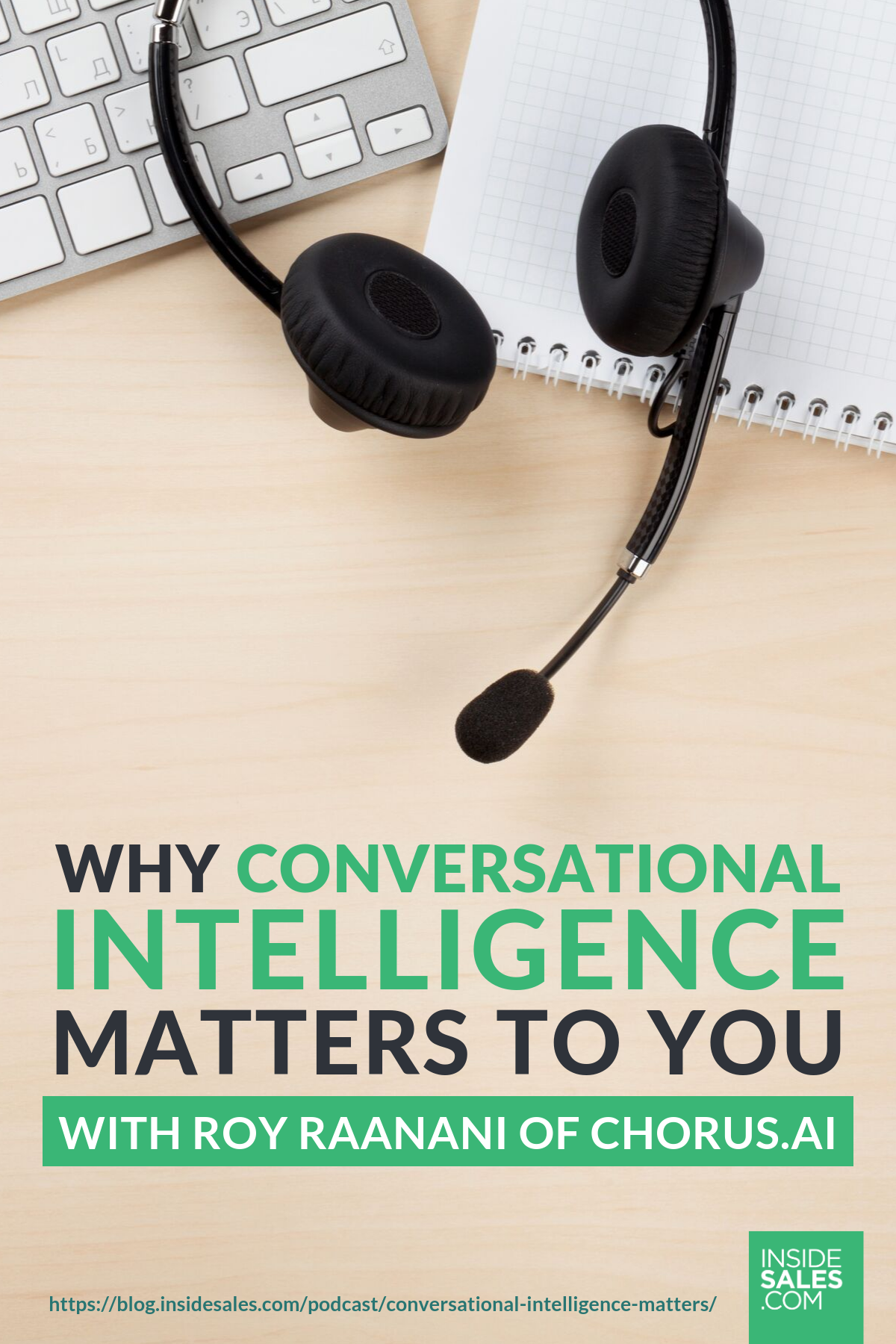 Why Conversational Intelligence Matters To You w/Roy Raanani @Chorus.ai https://resources.insidesales.com/blog/podcast/conversational-intelligence-matters/